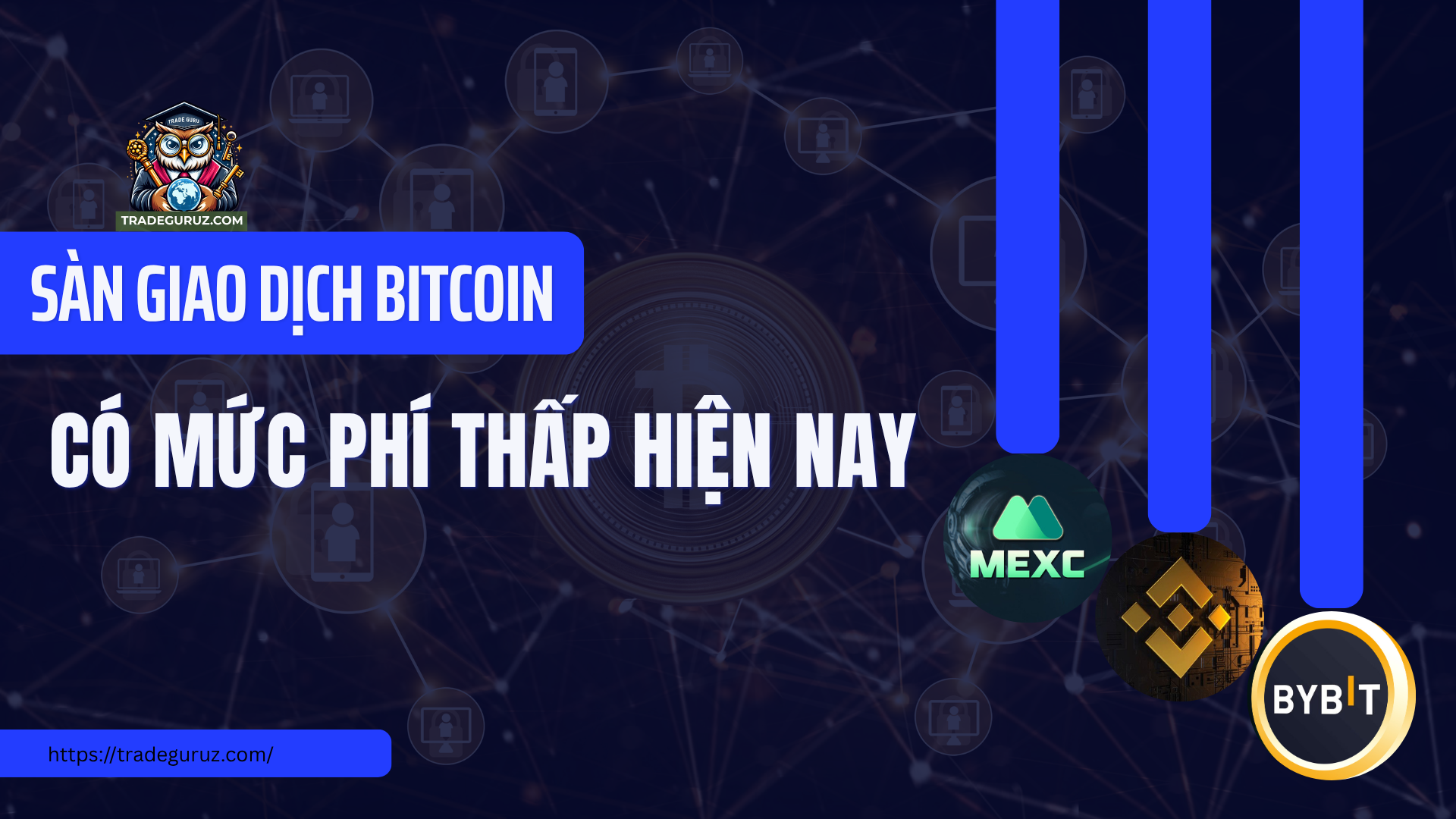 Các sàn giao dịch Bitcoin có mức phí thấp hiện nay